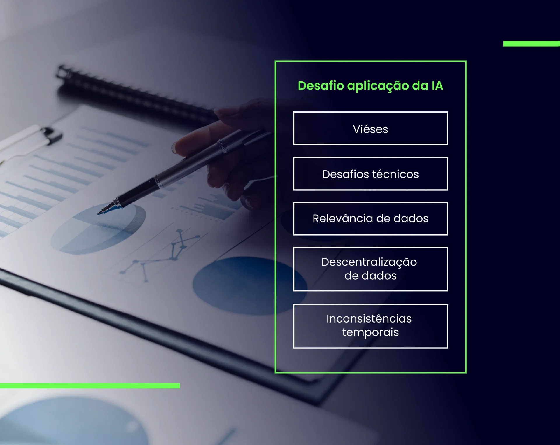 Principais desafios da aplicação da IA nos negócios - foto de uma pessoa analisando gráficos impressos - com um texto na tela: Desafio aplicação da IA: Viéses, Desafios técnicos,  Relevância de dados, Descentralização de dados, Inconsistências atemporais