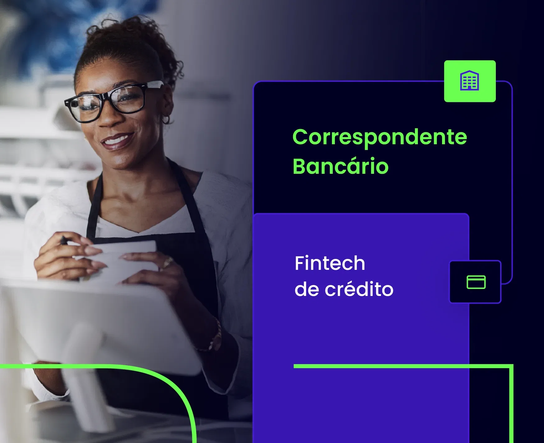 Foto de uma mulher trabalhando em um ponto de atendimento ao público com o texto: "Correspondente bancário" em verde no fundo preto e o texto "Fintech de crédito" em branco no fundo azul