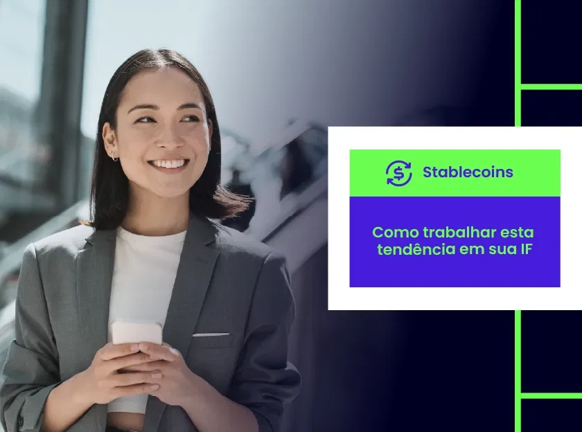 Foto de uma mulher em ambiente corporativo, com um celular sorrindo e o texto: Stablecoins - como trabalhar esta tendência em sua IF