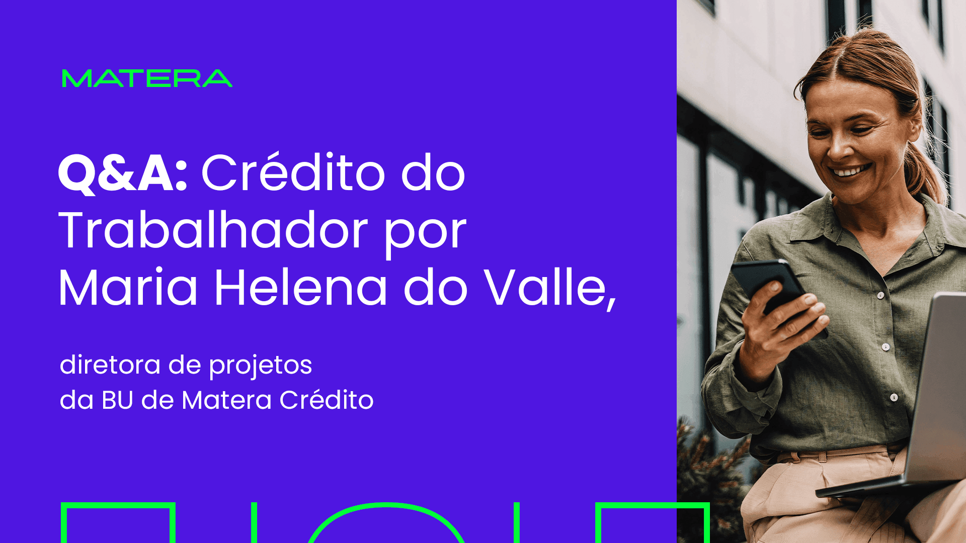 thumb do vídeo - Q&A: Crédito do Trabalhador por Maria Helena do Valle, diretora de projetos da BU de Matera Crédito