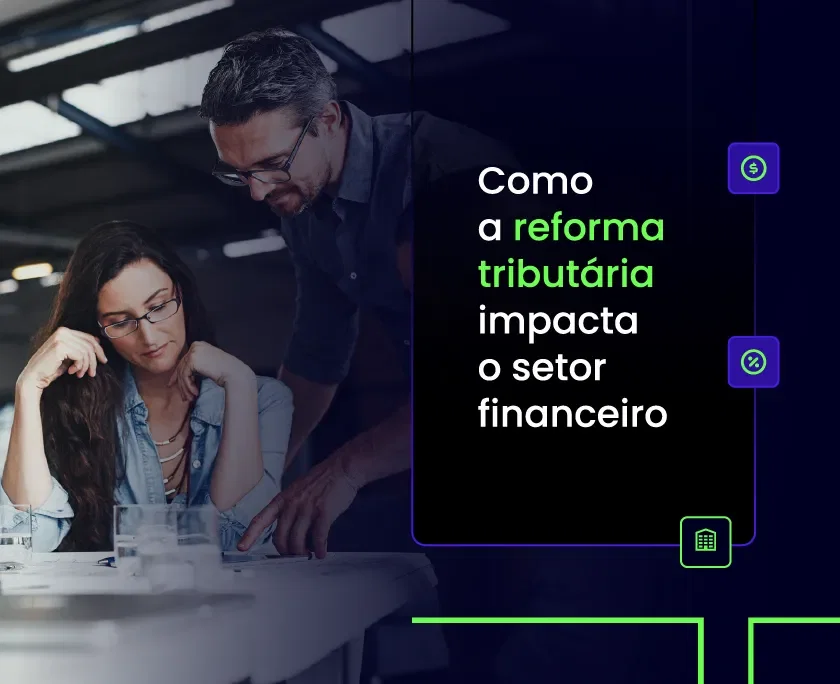 Um homem e uma mulher, ambos usando óculos, sentados à mesa em um ambiente de escritório. Ao lado deles, há um gráfico ou infográfico com o título 'Como a reforma tributária impacta o setor financeiro' e ícones que representam dinheiro, porcentagem e um