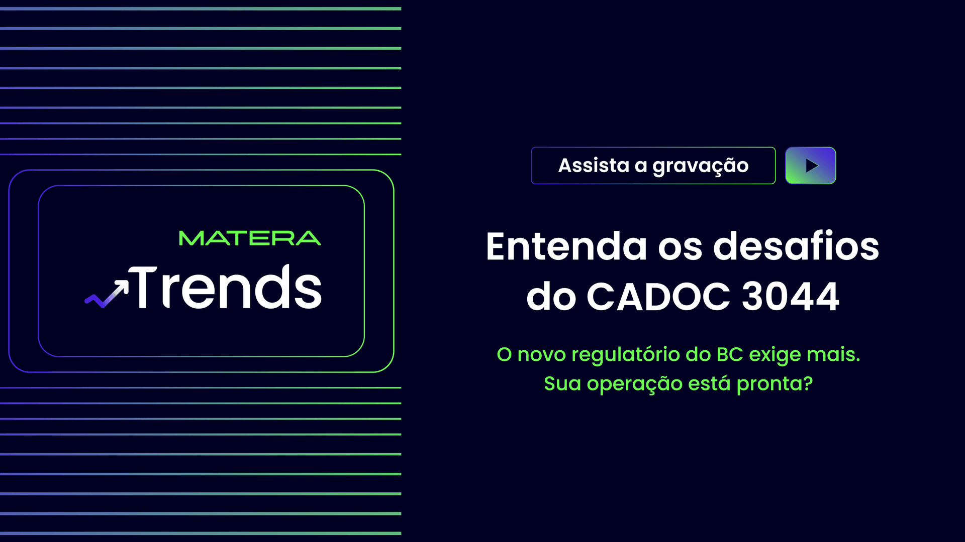 Imagem de fundo escuro com linhas horizontais verdes e roxas. À esquerda, o logo branco MATERA Trends dentro de uma moldura arredondada. À direita, um botão "Assista a gravação" com um ícone de play, e o texto principal em destaque. A imagem é a capa de u